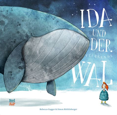 Ida und der fliegende Wal (Rebecca Gugger & Simon&nbsp;Röthlisberger)