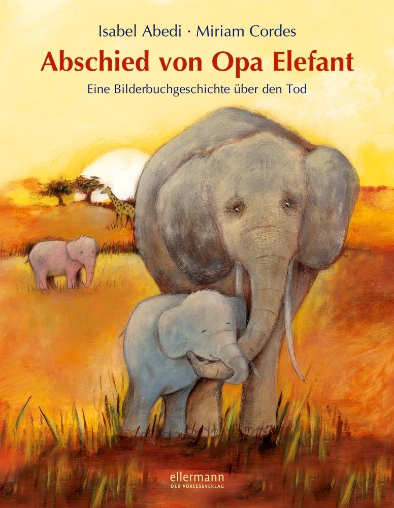 Abschied von Opa Elefant (Isabel Abedi & Miriam&nbsp;Cordes)