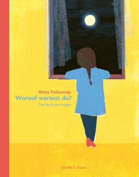 Worauf wartest du? Das große Buch der Fragen (Britta&nbsp;Teckentrup)