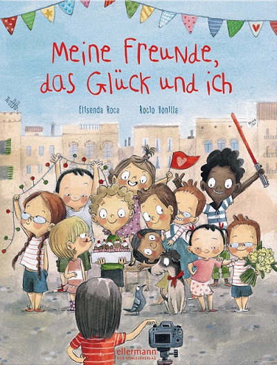 Meine Freunde, das Glück und ich (Elisenda Roca & Rocio&nbsp;Bonilla)