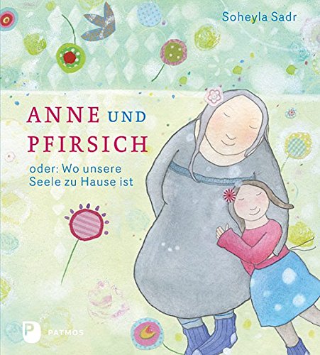 Anne und Pfirsich – oder: Wo unsere Seele zu Hause ist (Soheyla&nbsp;Sadr)