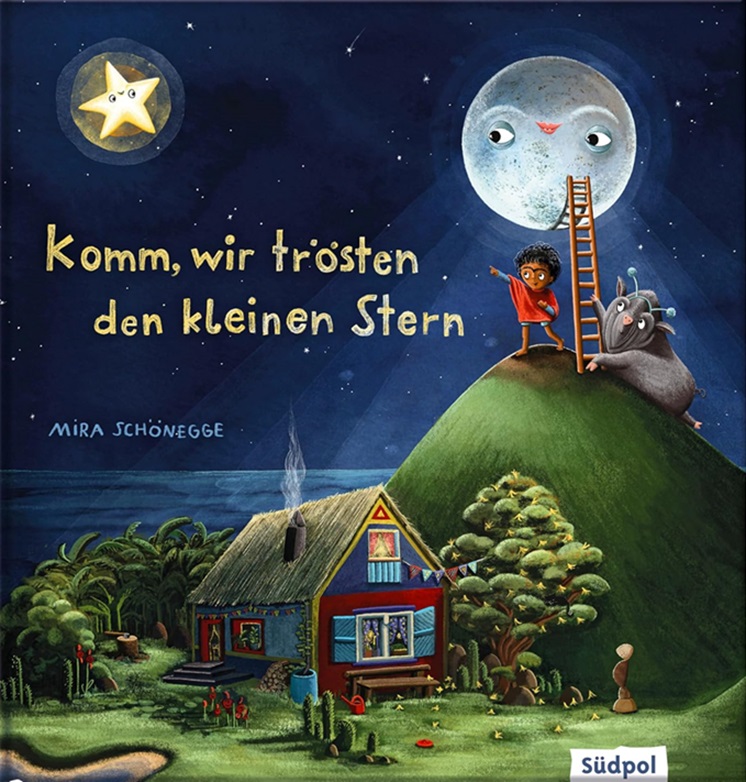Komm, wir trösten den kleinen Stern (Mira&nbsp;Schönegge)